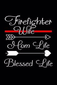 Firefighter Wife Mom Life Blessed Life