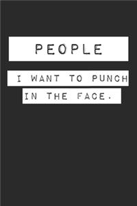 People I Want to Punch in the Face. Lined Notebook