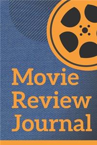 Movie Review Journal: Film Review & Rating Journal for Film Lovers: Movie Buffs and Film Students. Critics notebook (100 Pages, 6 x 9)