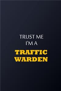 Trust Me I'm A traffic warden Notebook - Funny traffic warden Gift