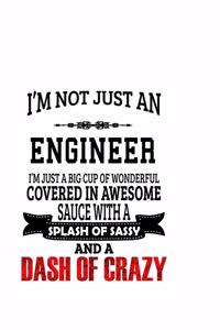 I'm Not Just An Engineer I'm Just A Big Cup Of Wonderful