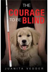 The Courage to Be Blind