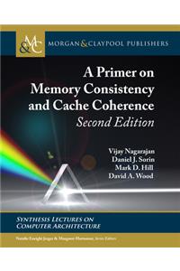 A Primer on Memory Consistency and Cache Coherence