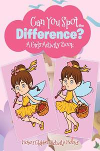 Can You Spot the Difference? a Girl's Activity Book