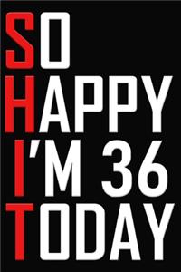 So Happy I'm 36 Today