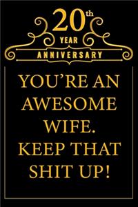 20th Year Anniversary You're An Awesome Wife Keep That Shit Up