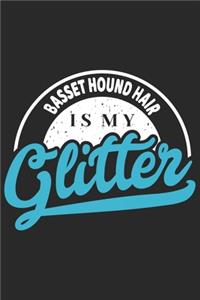 Basset Hound Hair Is My Glitter