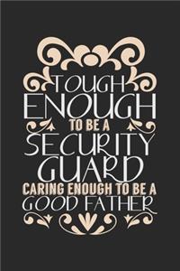 Tough enough to be a security guard, caring enough to be a good father