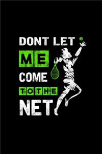 Dont Let Me Come To The Net