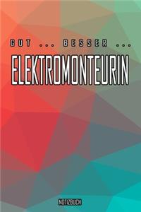 Gut - Besser - Elektromonteurin Notizbuch