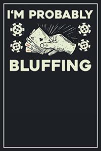 I'm probably Bluffing