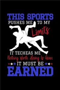 This Sport Pushes Me To My Limit it techeas me nothing worth having is given it must be Earned