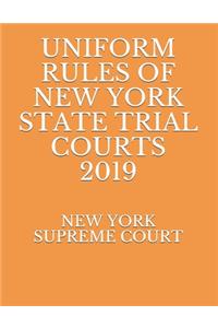 Uniform Rules of New York State Trial Courts 2019