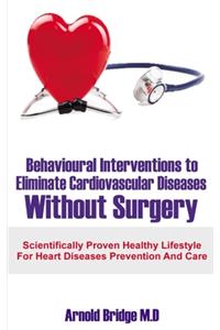Behavioural Interventions to Eliminate Cardiovascular Diseases Without Surgery