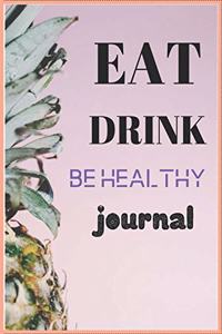 Eat Drink Be Healthy Journal