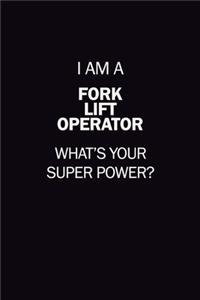 I Am A Fork Lift Operator, What's Your Super Power?