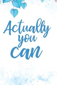 Actually You Can