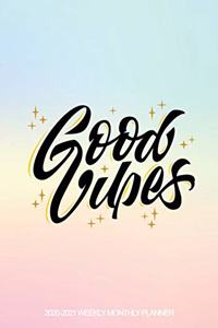 Good Vibes 2020-2021 Weekly Monthly Planner