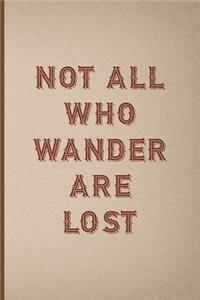 Not All Who Wander Are Lost
