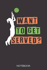 Want to get served?: Notebook with 120 blank pages in 6x9 inch format