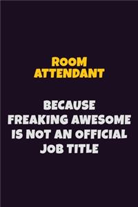 Room Attendant, Because Freaking Awesome Is Not An Official Job Title