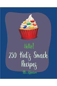 Hello! 250 Kid's Snack Recipes