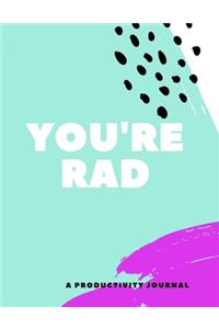 You're Rad (A Productivity Journal)