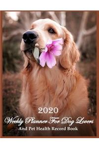 2020 Weekly Planner For Dog Lovers And Pet Health Record Book