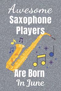 Awesome Saxophone Players Are Born In June