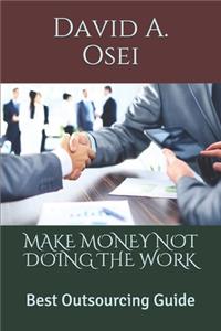 Make Money Not Doing the Work