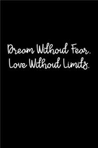 Dream Without Fear. Love Without Limits.