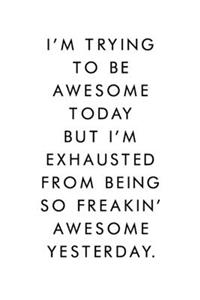 I'm Trying To Be Awesome Today