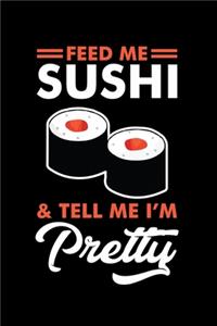 Feed Me Sushi and Tell Me I'm Pretty