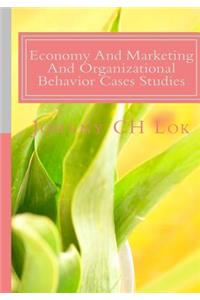 Economy And Marketing And Organizational Behavior Cases Studies