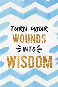 Turn Your Wounds Into Wisdom: Motivational Bullet Journal - 120-Page 1/4 Inch Dot Grid Notebook - 6 X 9 Perfect Bound Paperback