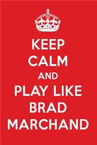 Keep Calm and Play Like Brad Marchand