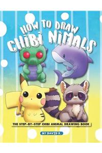 How to Draw Chibi Animals: The Step-By-Step Chibi Animal Drawing Book