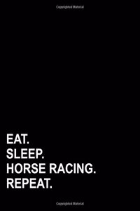Eat Sleep Horse Racing Repeat