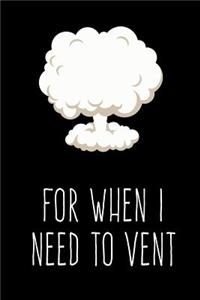 For When I Need to Vent
