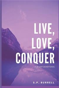 Live, Love, Conquer