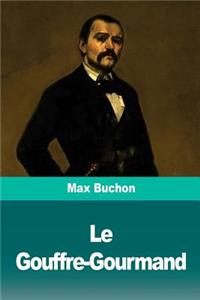 Le Gouffre-Gourmand: Réminiscences de la vie réelle