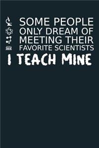 Some People Only Dream of Meeting Their Favorite Scientists - I Teach Mine