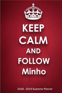 Keep Calm and Follow Minho 2018-2019 Supreme Planner
