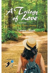 Trilogy of Love - a Three Part Poetic Journey