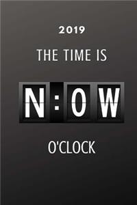 The Time Is Now O'Clock 2019 Planner Weekly Planner