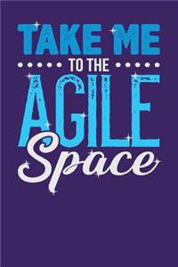 Take Me to the Agile Space