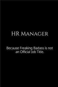 HR Manager Because Freaking Badass Is Not an Official Job Title.