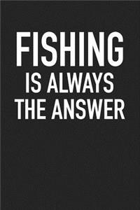 Fishing Is Always the Answer