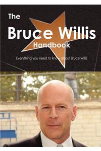 The Bruce Willis Handbook - Everything You Need to Know about Bruce Willis