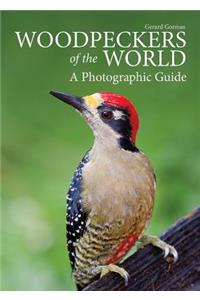 Woodpeckers of the World: A Photographic Guide
